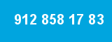 912 858 17 83